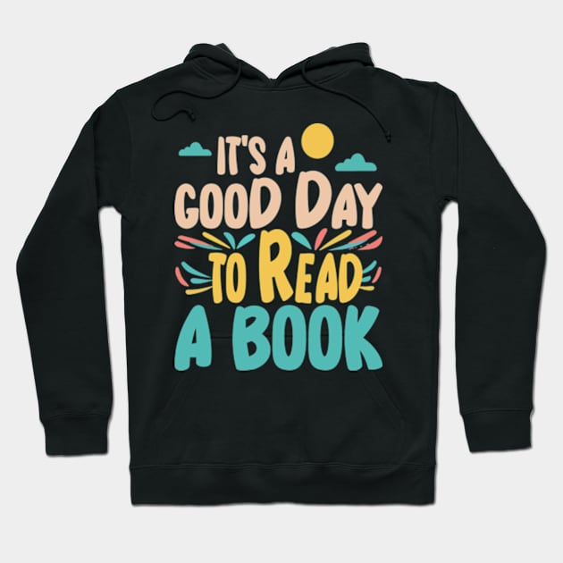 It's a Good Day to Read a Book Hoodie by David Brown